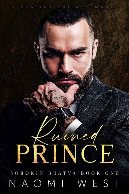 Ruined Prince: A Russian Mafia Romance (Sorokin Bratva Book 1), Naomi West