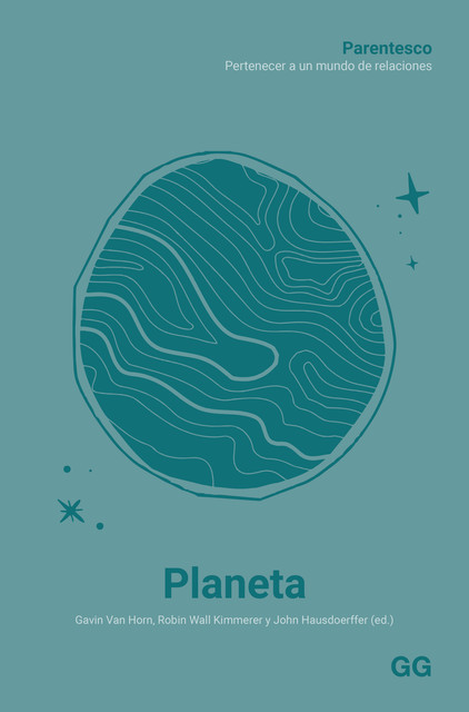 Parentesco: Planeta, Gavin Van Horn, Robin Wall Kimmerer y John Hausdoerffer