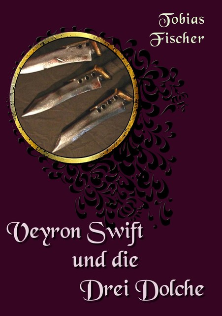 Veyron Swift und die drei Dolche, Tobias Fischer