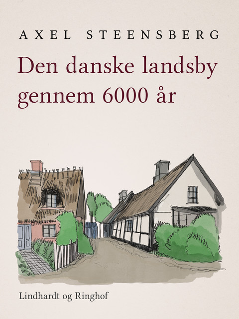 Den danske landsby gennem 6000 år, Axel Steensberg