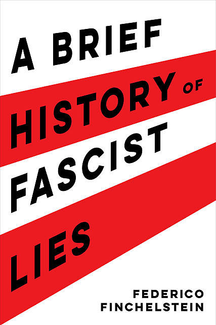 A Brief History of Fascist Lies, Federico Finchelstein