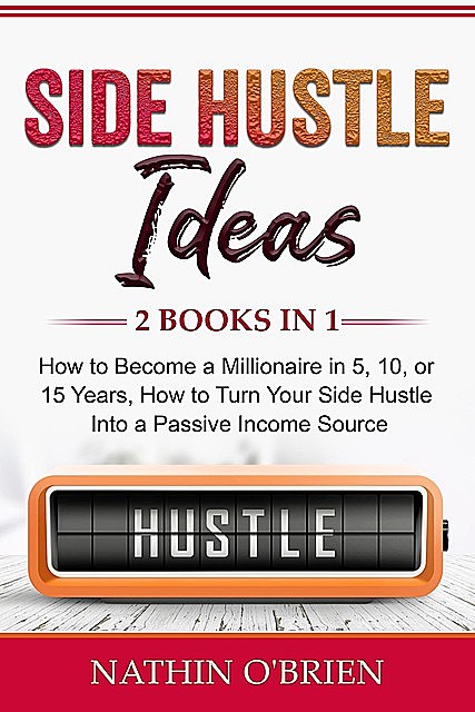 Side Hustle Ideas: 2 Books in 1, Nathin O'Brien