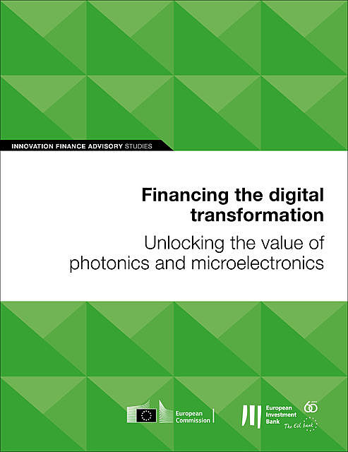 Financing the digital transformation: Unlocking the value of photonics and microelectronics, European Investment Bank