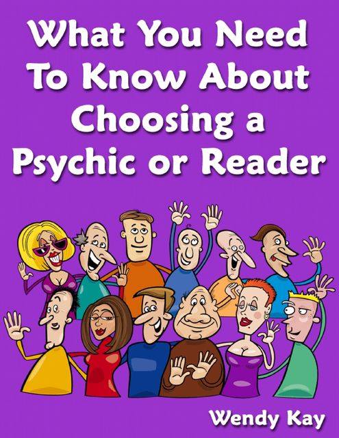 What You Need to Know About Choosing a Psychic or Reader, Wendy Kay