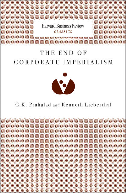 The End of Corporate Imperialism, Kenneth Lieberthal, C.K. Prahalad