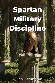 Spartan Military Discipline, Julian Harrington