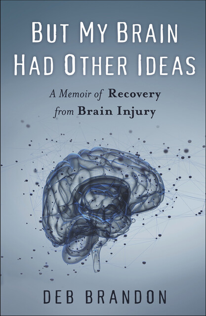 But My Brain Had Other Ideas, Deb Brandon