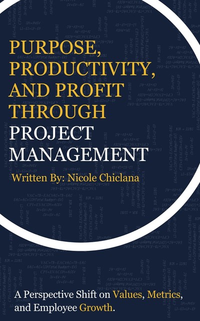 Purpose, Productivity, and Profit through Project Management, Nicole Chiclana