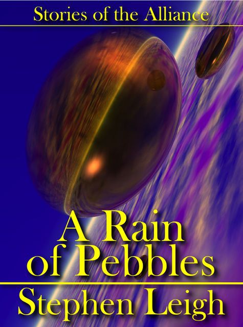 A Rain of Pebbles (Stories of the Alliance), Stephen Leigh