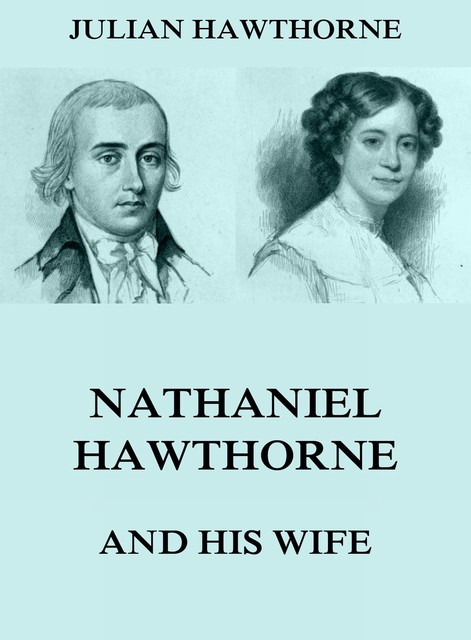 Nathaniel Hawthorne And His Wife, Julian Hawthorne