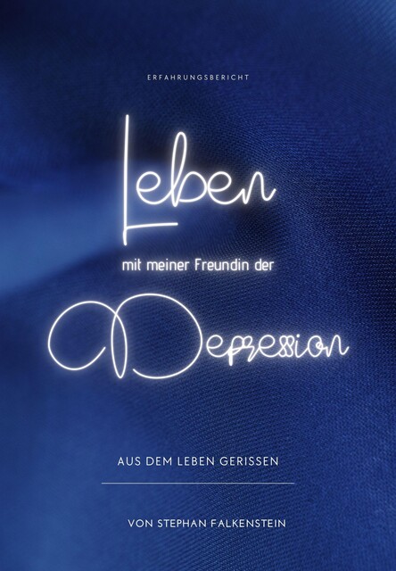 Leben mit meiner Freundin der Depression, Stephan Falkenstein