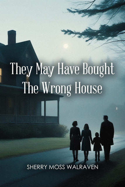 They May Have Bought The Wrong House, Sherry Walraven