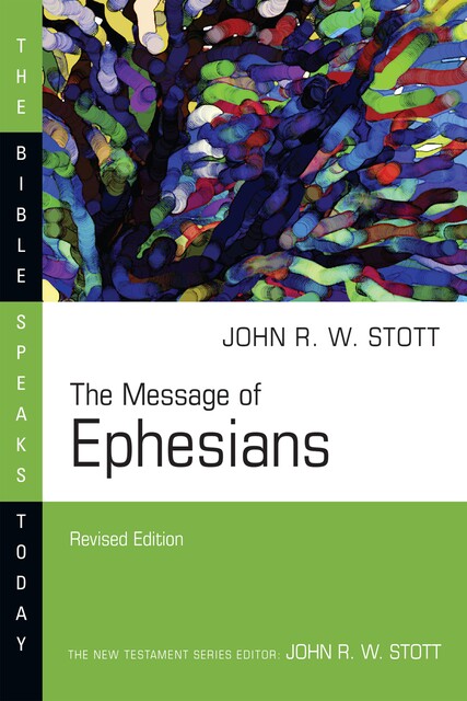 The Message of Ephesians, John Stott