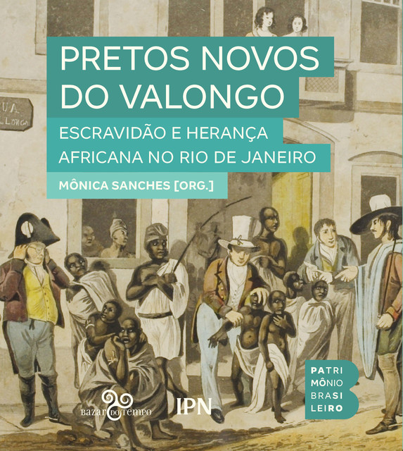 Pretos Novos do Valongo, Laurentino Gomes, João Carlos Nara Júnior, Mônica Lima, Marcelo Monteiro, Claudio Zeferino, Andr, Carlos Eugênio Líbano Soares, Eduardo Possidonio, José Amilcar de Castro Santana, Júlio Cesar Medeiros, Milton Guran, Reinaldo Tavares, Ynaê Lopes dos Santos