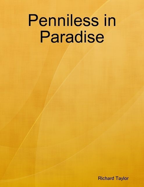 Penniless in Paradise, Richard Taylor