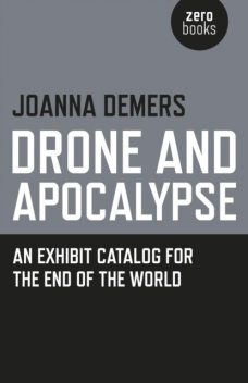 Drone and Apocalypse, Joanna Demers
