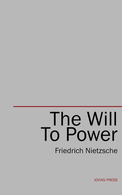 The Will to Power, Friedrich Nietzsche