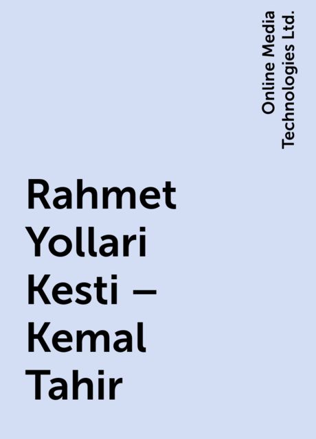 Rahmet Yollari Kesti – Kemal Tahir, Online Media Technologies Ltd.