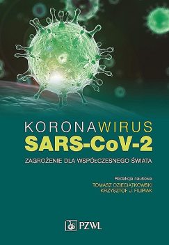Koronawirus SARS-CoV-2. Fragment, red. nauk. Tomasz Dzieciątkowski Krzysztof J. Filipiak