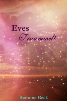 Eves Traumwelt – Farbenzauber der Liebe, Ramona Beck