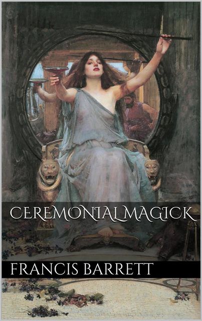 Ceremonial Magick, Francis Barrett