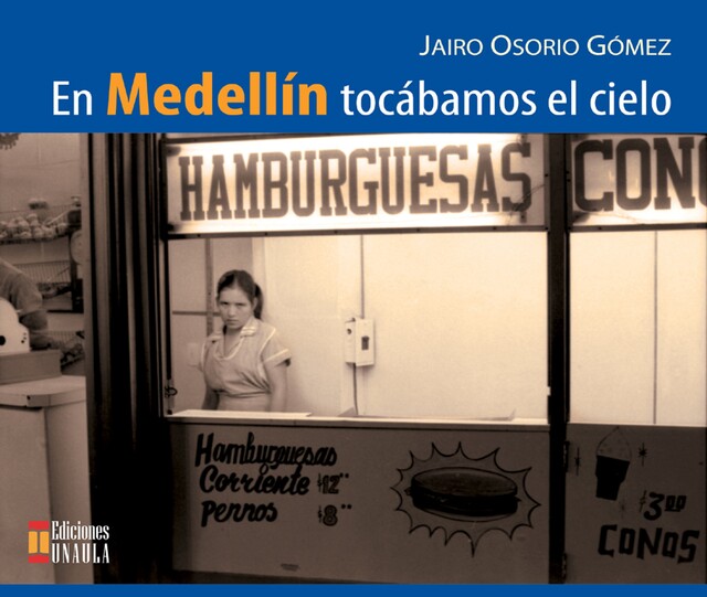 En Medellín tocábamos el cielo, Jairo Osorio Gómez