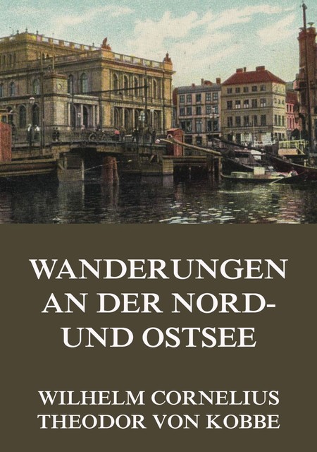 Wanderungen an der Nord- und Ostsee, Theodor von Kobbe, Wilhelm Cornelius