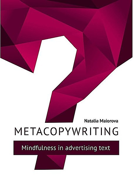 Metacopywriting. Mindfulness in advertising text, Natalia Maiorova