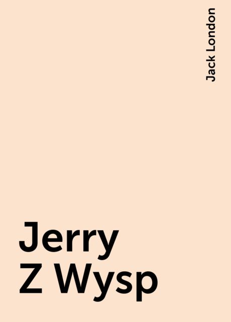 Jerry Z Wysp, Jack London