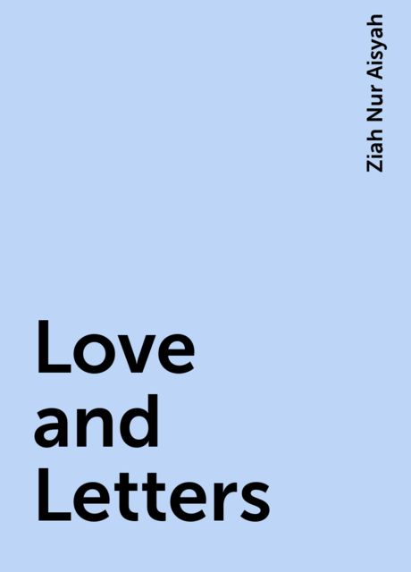 Love and Letters, Ziah Nur Aisyah