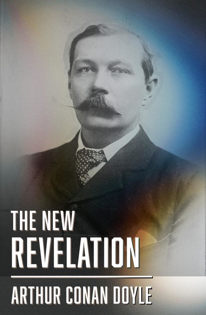 The New Revelation, Arthur Conan Doyle