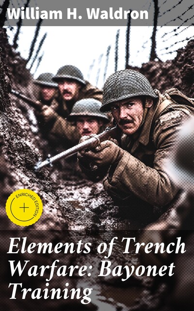 Elements of Trench Warfare: Bayonet Training, William H. Waldron