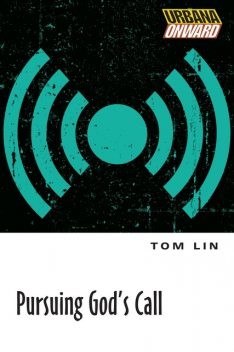 Pursuing God's Call, Tom Lin