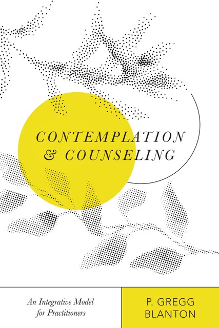Contemplation and Counseling, P. Gregg Blanton