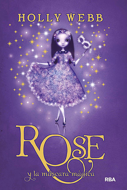 Rose 3. Rose y la máscara mágica, Holly Webb
