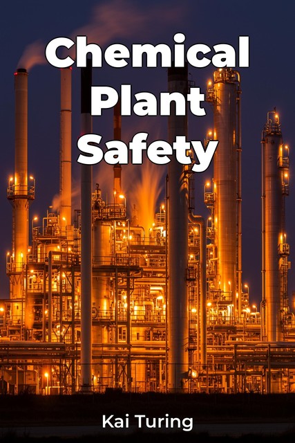 Chemical Plant Safety, Kai Turing