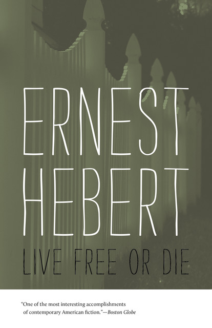 Live Free or Die, Ernest Hebert