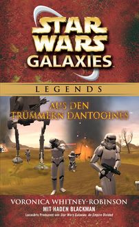 Star Wars: Galaxies – Aus den Trümmern Dantooines – Roman zum Game, Voronica Whitney-Robinson