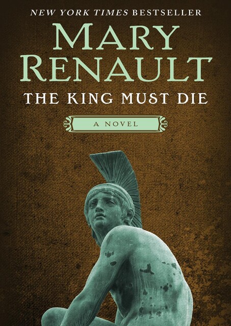 The King Must Die, Mary Renault
