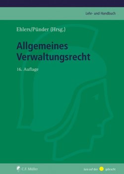 Allgemeines Verwaltungsrecht, Dirk Ehlers, Matthias Jestaedt, Wolfgang Durner, Hans-Jürgen Papier, Elke Gurlit, Bernd Grzeszick, Martin Burgi, Anika Klafki, Barbara Remmert, Hermann Pünder, Markus Möstl, Matthias Ruffert