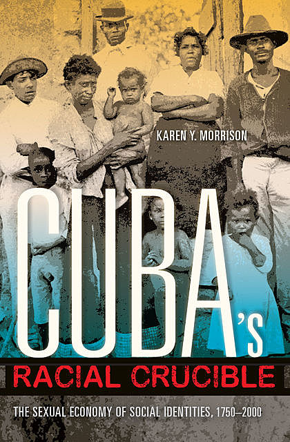 Cuba's Racial Crucible, Karen Y.Morrison