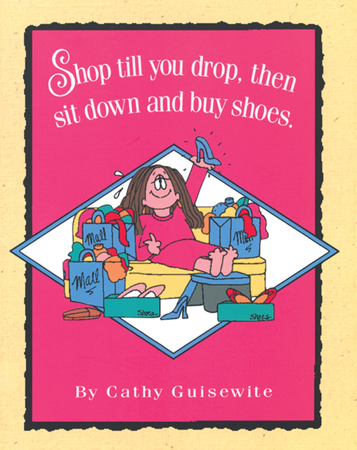 Shop Till You Drop, Then Sit Down and Buy Shoes, Cathy Guisewite