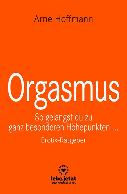 Orgasmus | Erotischer Ratgeber, Arne Hoffmann