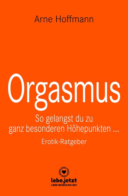 Orgasmus | Erotischer Ratgeber, Arne Hoffmann