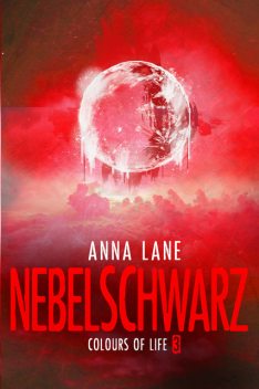 Colours of Life 3: Nebelschwarz, Anna Lane