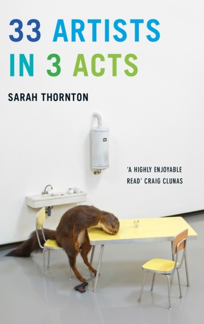 61 Artists in 3 Acts, Sarah Thornton