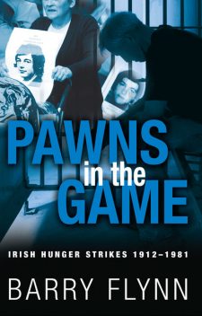 Irish Hunger Strikes 1912–1981, Barry Flynn