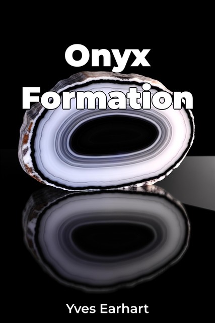 Onyx Formation, Yves Earhart