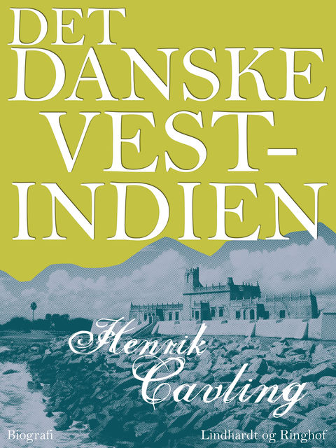 Det danske Vestindien, Henrik Cavling