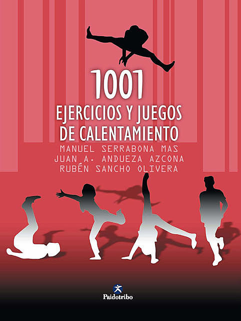 Mil 1 ejercicios y juegos de calentamiento, Juan A. Andueza Azcona, Manuel Serrabona Mas, Rubén Sancho Olivera